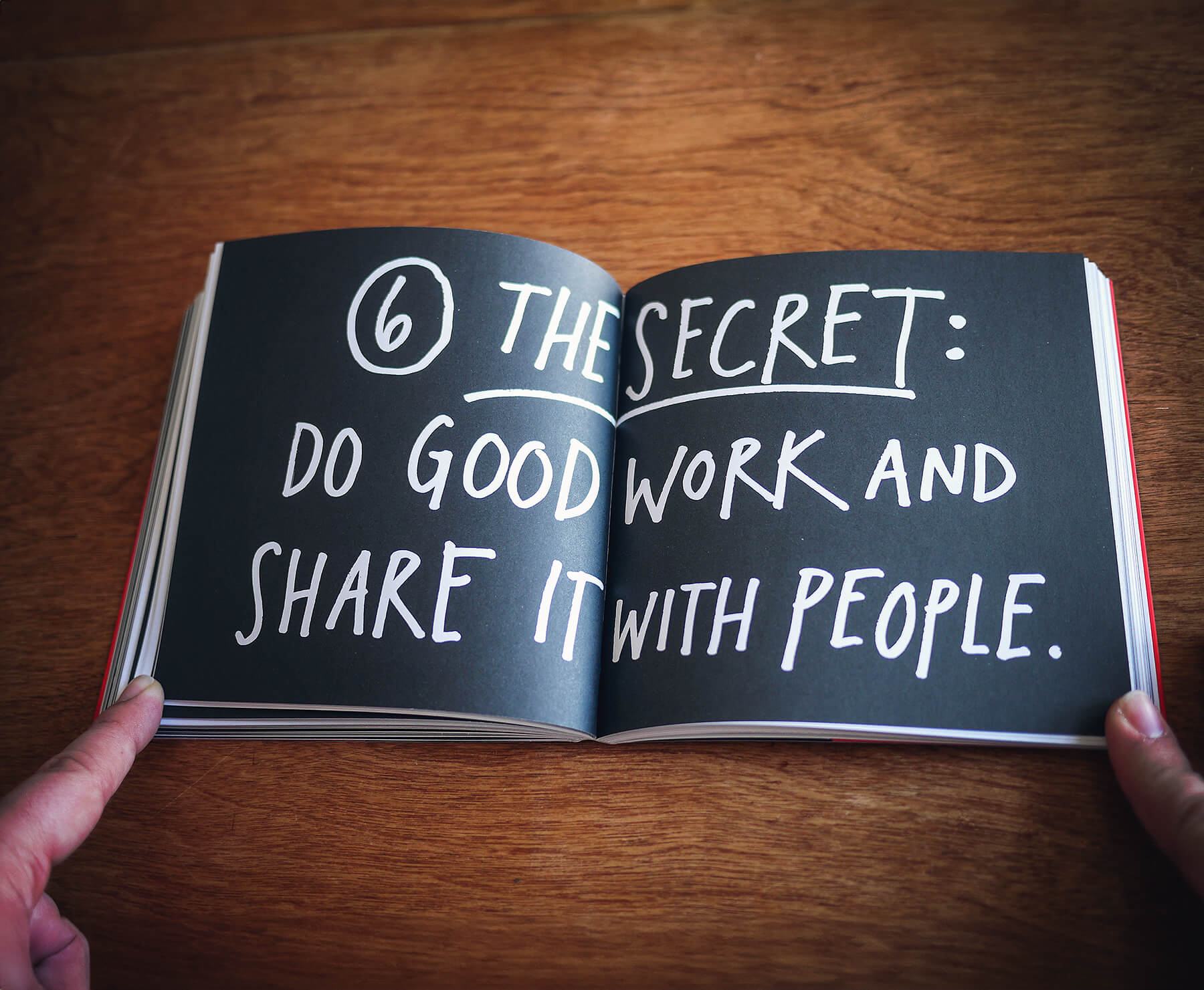 the secret: do good work and share it with people